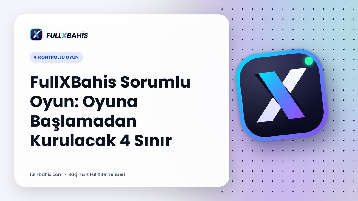 FullXBahis Sorumlu Oyun: Oyuna Başlamadan Kurulacak 4 Sınır