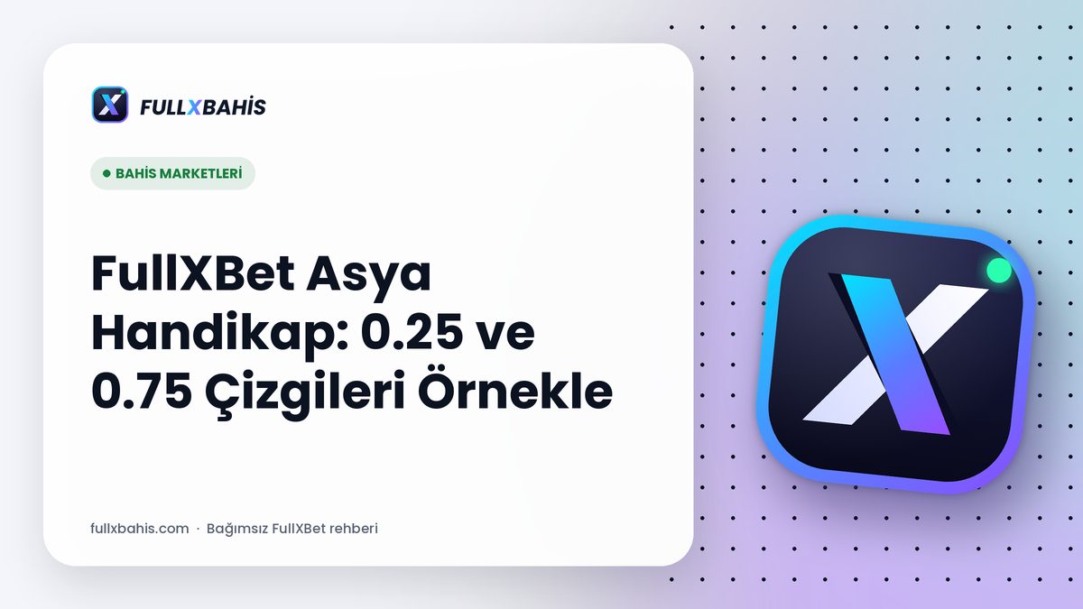 FullXBet Asya Handikap: 0.25 ve 0.75 Çizgileri Örnekle