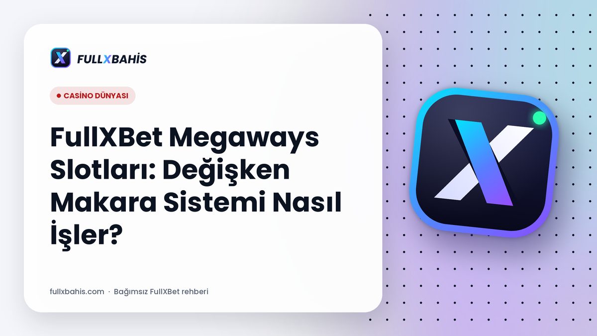 FullXBet Megaways Slotları: Değişken Makara Sistemi Nasıl İşler?