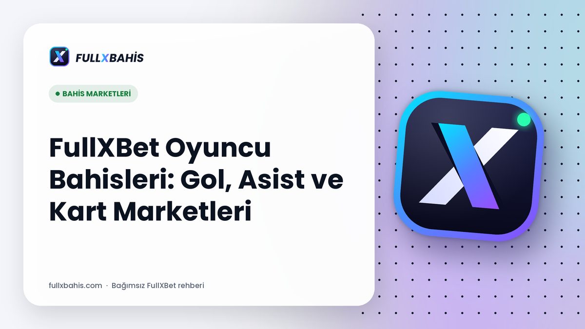 FullXBet Oyuncu Bahisleri: Gol, Asist ve Kart Marketleri