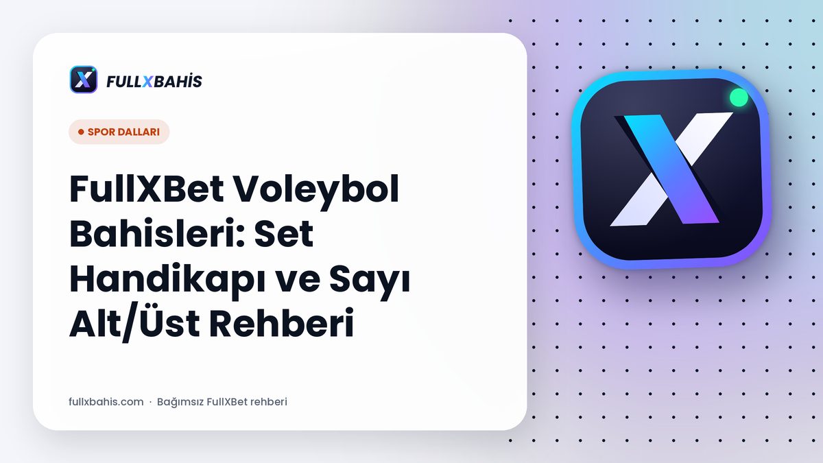FullXBet Voleybol Bahisleri: Set Handikapı ve Sayı Alt/Üst Rehberi